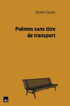 Couverture du livre « Poèmes sans titre de transport » de Olivier Cousin aux éditions Stephane Batigne