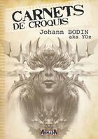 Couverture du livre « Carnets de croquis ; Johann Bodin aka Yoz » de Johann Bodin aux éditions Armada