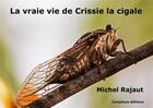 Couverture du livre « La vraie vie de Crissie la cigale » de Michel Rajaut aux éditions Complices