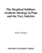 Couverture du livre « The Skeptical Sublime: Aesthetic Ideology in Pope and the Tory Satiris » de Noggle James aux éditions Oxford University Press Usa