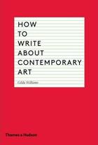 Couverture du livre « How to write about contemporary art » de Williams Gilda aux éditions Thames & Hudson