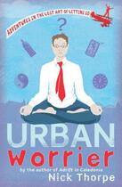 Couverture du livre « Urban Worrier » de Thorpe Nick aux éditions Little Brown Book Group Digital