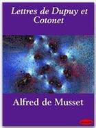 Couverture du livre « Lettres de Dupuy et Cotonet » de Alfred De Musset aux éditions Ebookslib