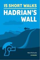 Couverture du livre « HADRIAN''S WALL - SHORT WALKS » de Mark Richards aux éditions Cicerone Press