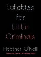 Couverture du livre « Lullabies for Little Criminals » de Heather O'Neill aux éditions Quercus Publishing Digital