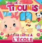 Couverture du livre « Monde des Titounis ; Tini entre à l'école » de  aux éditions Hachette Jeunesse