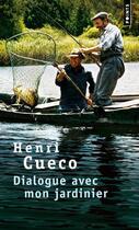 Couverture du livre « Dialogue avec mon jardinier » de Henri Cueco aux éditions Points