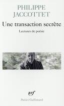 Couverture du livre « Une transaction secrète ; lectures de poésie » de Philippe Jaccottet aux éditions Gallimard