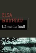 Couverture du livre « L'âme du fusil » de Elsa Marpeau aux éditions Gallimard