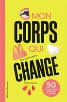 Couverture du livre « Mon corps qui change ; 50 conseils pour apprendre à s'aimer » de Marawa Ibrahim et Sinem Erkas aux éditions Gallimard-jeunesse