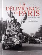 Couverture du livre « La délivrance de Paris ; 19-26 août 1944 » de Jules Dortes aux éditions Arthaud