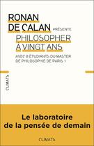 Couverture du livre « Philosopher a vingt ans avec 8 étudiants du master de philosophie de Paris 1 » de Ronan De Calan aux éditions Climats