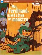 Couverture du livre « Moi, Ferdinand, quand j'étais un monstre » de Gouichoux/Merlin aux éditions Nathan