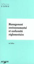 Couverture du livre « Management environnemental et conformite reglementaire » de Joel Ballieu aux éditions Afnor