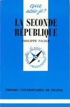 Couverture du livre « Seconde republique (la) » de Vigier P aux éditions Que Sais-je ?
