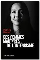 Couverture du livre « Ces femmes martyres des intégrismes » de Patrick Banon aux éditions Armand Colin