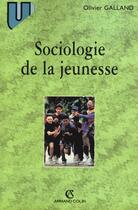 Couverture du livre « Sociologie De La Jeunesse ; 3e Edition » de Olivier Galland aux éditions Armand Colin