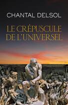 Couverture du livre « Le crépuscule de l'universel » de Chantal Delsol aux éditions Cerf