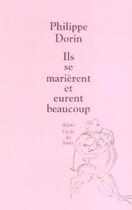 Couverture du livre « Ils se marierent et eurent beaucoup » de Philippe Dorin aux éditions Ecole Des Loisirs