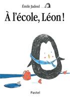 Couverture du livre « À l'école, Léon ! » de Emile Jadoul aux éditions Ecole Des Loisirs