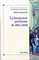 Couverture du livre « Bibliotheque de l'evolution de l'humanite - t21 - la bourgeoisie parisienne de 1815 a 1848 » de Adeline Daumard aux éditions Albin Michel