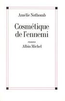 Couverture du livre « Cosmétique de l'ennemi » de Amélie Nothomb aux éditions Albin Michel