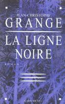 Couverture du livre « La Ligne noire » de Jean-Christophe Grange aux éditions Albin Michel