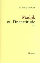 Couverture du livre « Madjik ou l'incertitude » de Julien Cabocel aux éditions Grasset Et Fasquelle