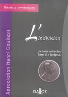 Couverture du livre « L'indivision ; journees nationales t.7 / Bordeaux » de  aux éditions Dalloz
