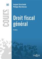 Couverture du livre « Droit fiscal général (9e édition) » de Jacques Grosclaude et Philippe Marchessou aux éditions Dalloz