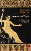 Couverture du livre « Hélène de Troie t.1 ; la prisonnière de Sparte » de George-M aux éditions Le Livre De Poche