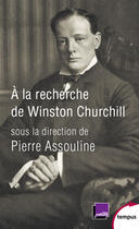 Couverture du livre « À la recherche de Winston Churchill » de Pierre Assouline et Collectif aux éditions Tempus Perrin