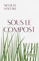 Couverture du livre « Sous le compost » de Nicolas Maleski aux éditions Fleuve Editions