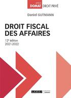 Couverture du livre « Droit fiscal des affaires (édition 2021/2022) » de Daniel Gutmann aux éditions Lgdj