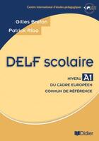 Couverture du livre « Delf Scolaire Niveau A1 » de Gilles Breton et Patrick Riba aux éditions Didier