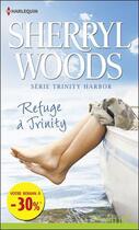 Couverture du livre « Refuge à Trinity » de Sherryl Woods aux éditions Harlequin