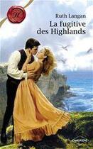 Couverture du livre « La fugitive des Highlands » de Ruth Langan aux éditions Harlequin