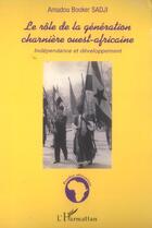 Couverture du livre « Le role de la generation charniere ouest-africaine - independance et developpement » de Amadou Booker Sadji aux éditions L'harmattan