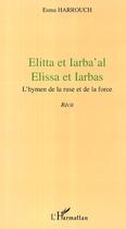 Couverture du livre « Elitta et iarba' al, elissa et iarbas ; l'hymen de la ruse et de la force » de Esma Harrouch aux éditions Editions L'harmattan