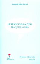 Couverture du livre « LE FRANC CFA, LA ZONE FRANC ET L'EURO » de Francois Tiani Keou aux éditions Editions L'harmattan