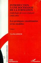 Couverture du livre « Introduction à une sociologie de la formation ; les pratiques constituantes et les modèles » de Yves Palazzeschi aux éditions Editions L'harmattan