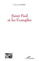 Couverture du livre « Saint Paul et les Evangiles » de Francis Lapierre aux éditions Editions L'harmattan