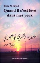 Couverture du livre « Quand il s'est levé dans mes yeux » de Rime Al-Sayed aux éditions Editions L'harmattan