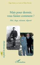 Couverture du livre « Mais Pour Dormir Vous Faisiez Comment Moi Ange Resistant Deporte » de Ayora Ange Deveze Cl aux éditions L'harmattan