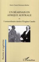 Couverture du livre « Un Béarnais en Afrique australe ou l'extraordinaire destin d'Eugène Casalis » de Marie-Claude Mosimann-Barbier aux éditions L'harmattan