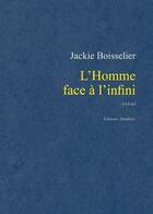 Couverture du livre « L'homme face a l'infini » de Jackie Boisselier aux éditions Amalthee