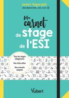 Couverture du livre « Mon carnet de stage de l'ESI : tout pour mes 3 années de stage ; des pages à remplir, des conseils e » de Janani Yogarajah aux éditions Vuibert