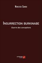 Couverture du livre « Insurrection burkinabe ; guerre des conceptions » de Narcisse Sanou aux éditions Editions Du Net