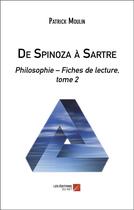 Couverture du livre « De spinoza a sartre - philosophie fiches de lecture, tome 2 » de Patrick Moulin aux éditions Editions Du Net