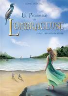 Couverture du livre « La Promesse de l'Ombrageuse : Livre 1 : Au-delà des mers » de Sophie Val-Piguel aux éditions Books On Demand
